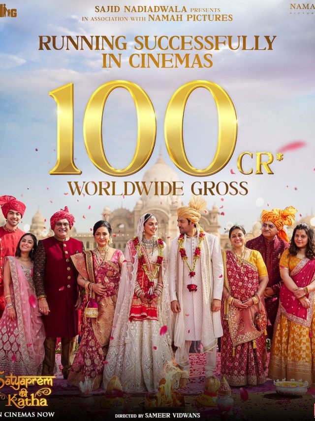 “Satyaprem Ki Katha” Crosses ₹100 Crore Worldwide.